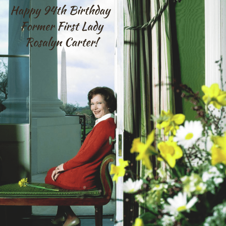 HAPPY 94TH BIRTHDAY FORMER FIRST LADY ROSALYN&nbsp;CARTER!
