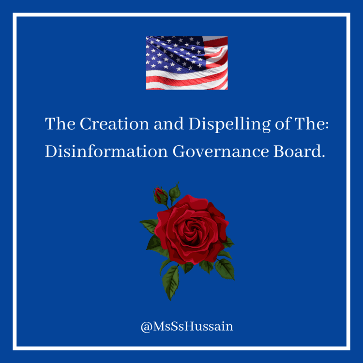 THE CREATION AND DISPELLING OF THE DISINFORMATION GOVERNANCE&nbsp;BOARD.
