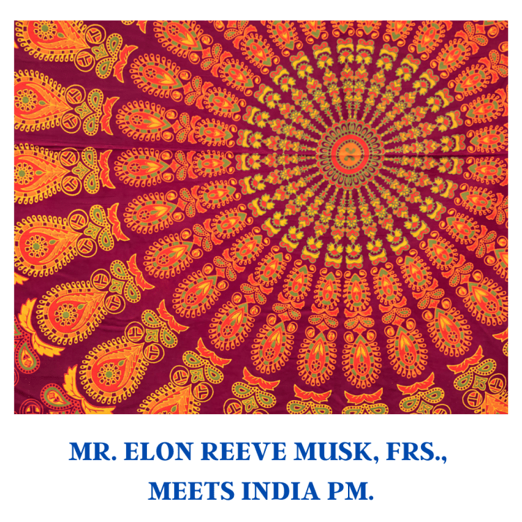 MR. ELON REEVE MUSK, FRS., MEETS INDIA&nbsp;PM.