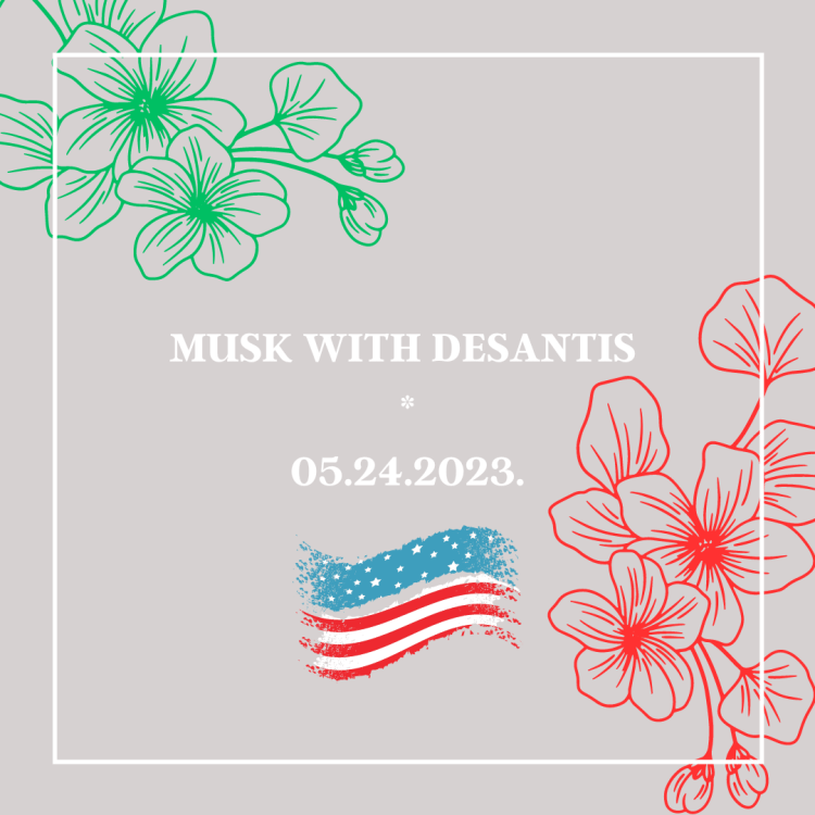 MUSK WITH DESANTIS |&nbsp;05.24.2023.